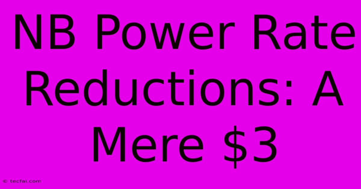 NB Power Rate Reductions: A Mere $3