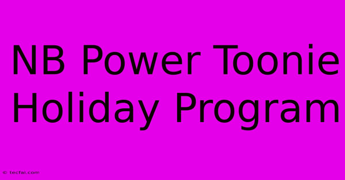 NB Power Toonie Holiday Program