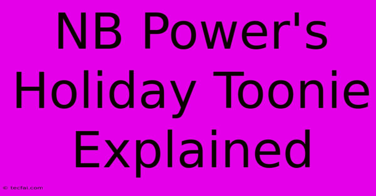 NB Power's Holiday Toonie Explained