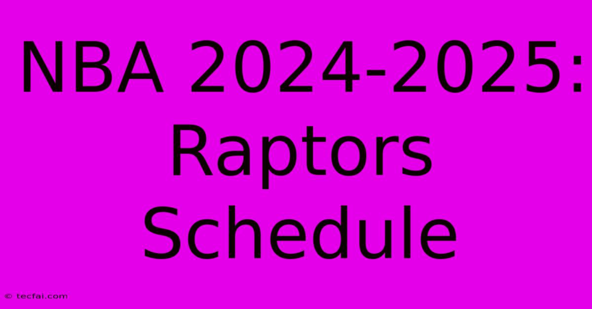 NBA 2024-2025: Raptors Schedule