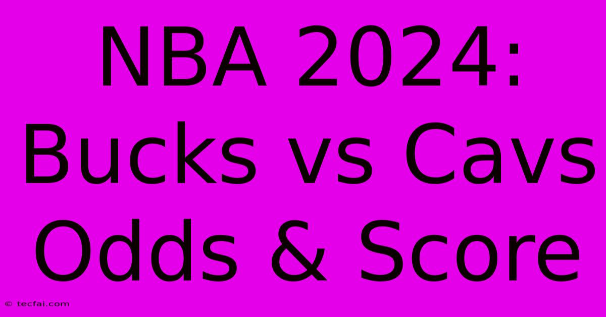 NBA 2024: Bucks Vs Cavs Odds & Score