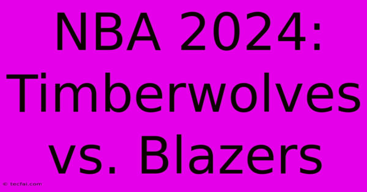 NBA 2024: Timberwolves Vs. Blazers