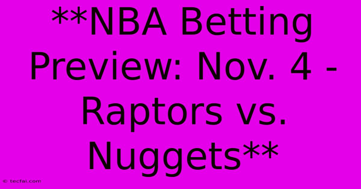 **NBA Betting Preview: Nov. 4 - Raptors Vs. Nuggets** 