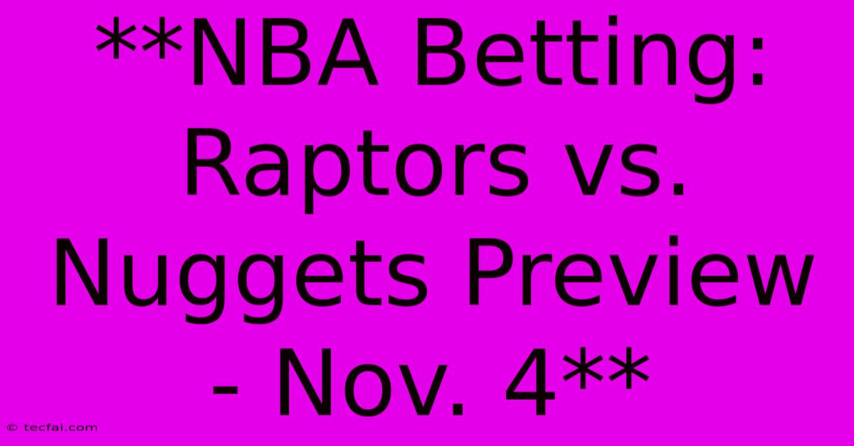 **NBA Betting: Raptors Vs. Nuggets Preview - Nov. 4**