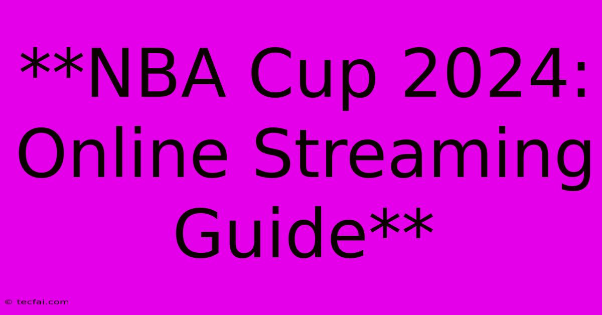 **NBA Cup 2024: Online Streaming Guide** 