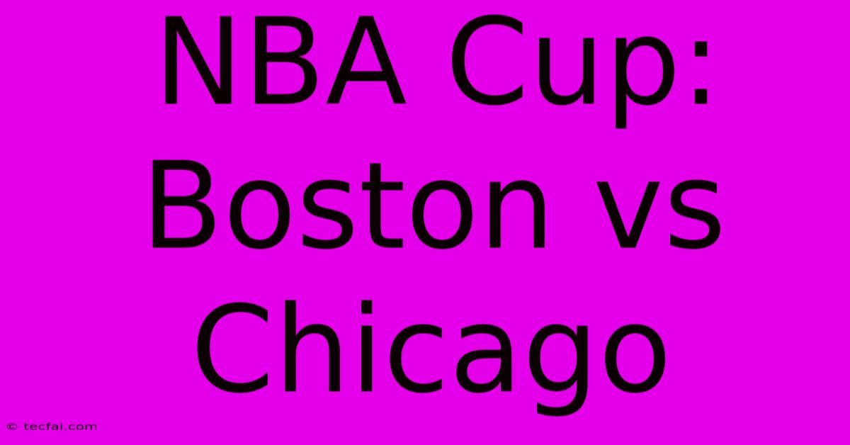 NBA Cup: Boston Vs Chicago