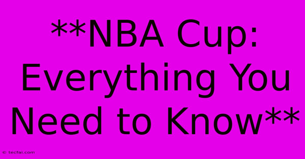 **NBA Cup: Everything You Need To Know** 