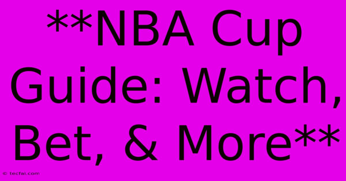 **NBA Cup Guide: Watch, Bet, & More**