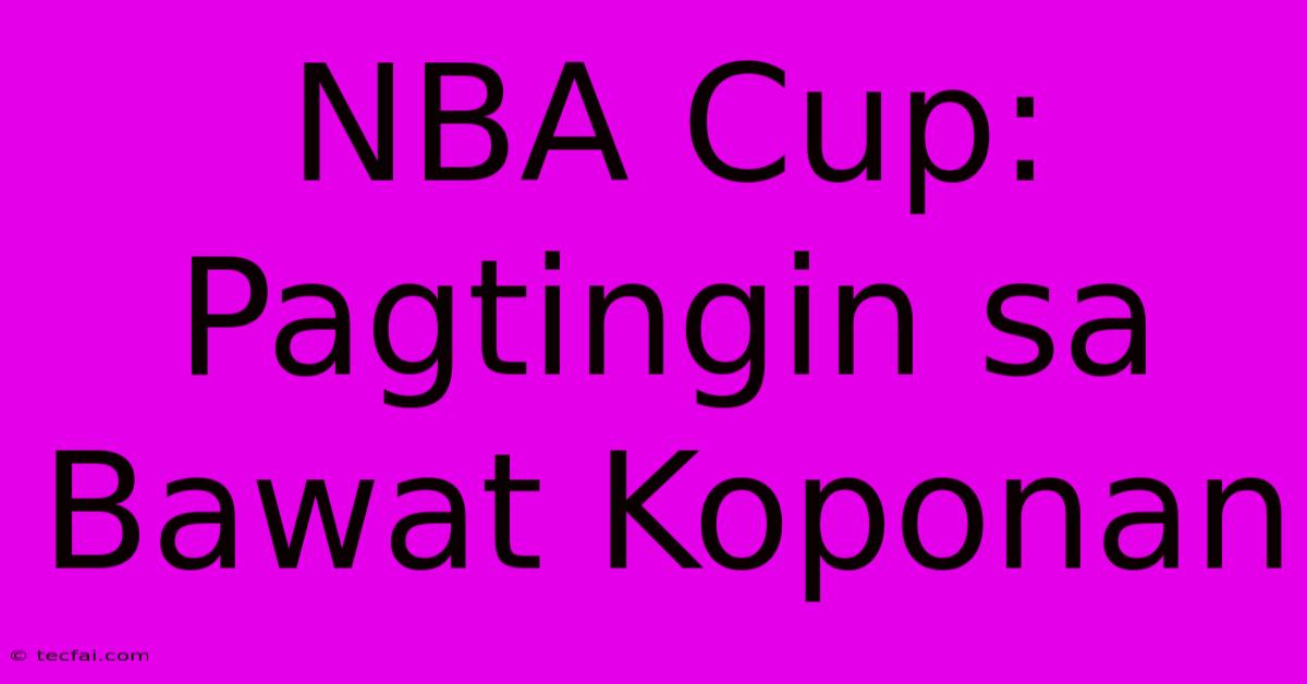 NBA Cup: Pagtingin Sa Bawat Koponan