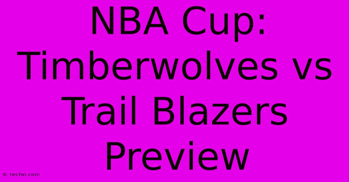 NBA Cup: Timberwolves Vs Trail Blazers Preview