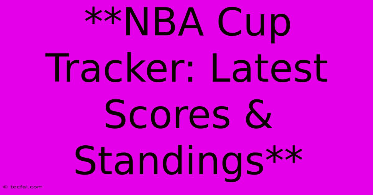 **NBA Cup Tracker: Latest Scores & Standings**