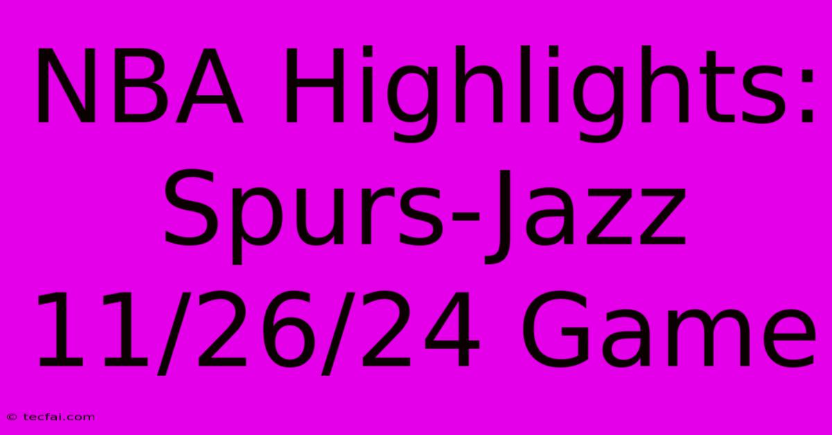 NBA Highlights: Spurs-Jazz 11/26/24 Game