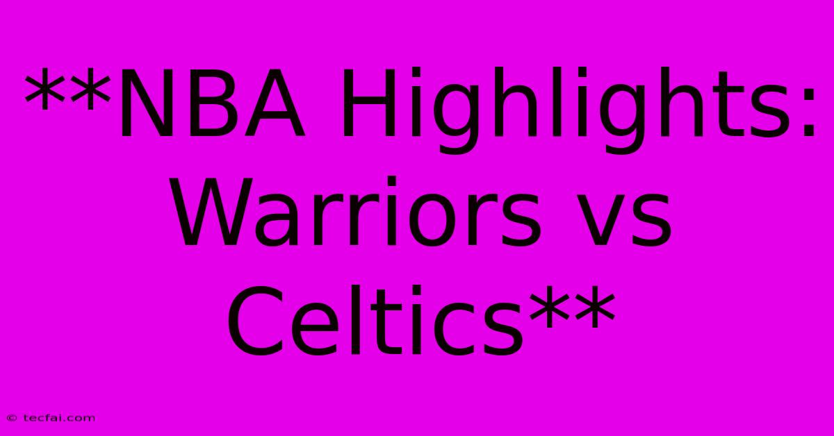 **NBA Highlights: Warriors Vs Celtics**