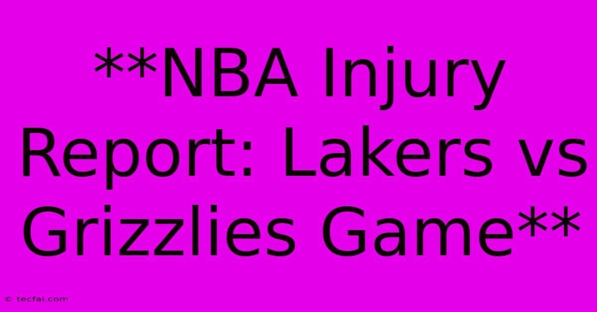 **NBA Injury Report: Lakers Vs Grizzlies Game**