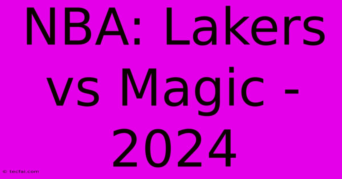 NBA: Lakers Vs Magic - 2024