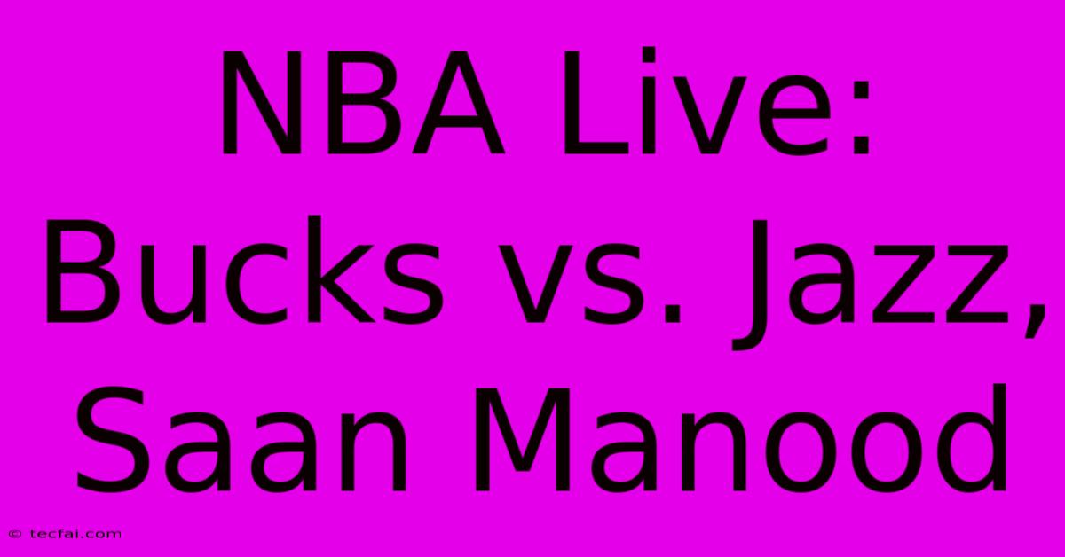 NBA Live: Bucks Vs. Jazz, Saan Manood