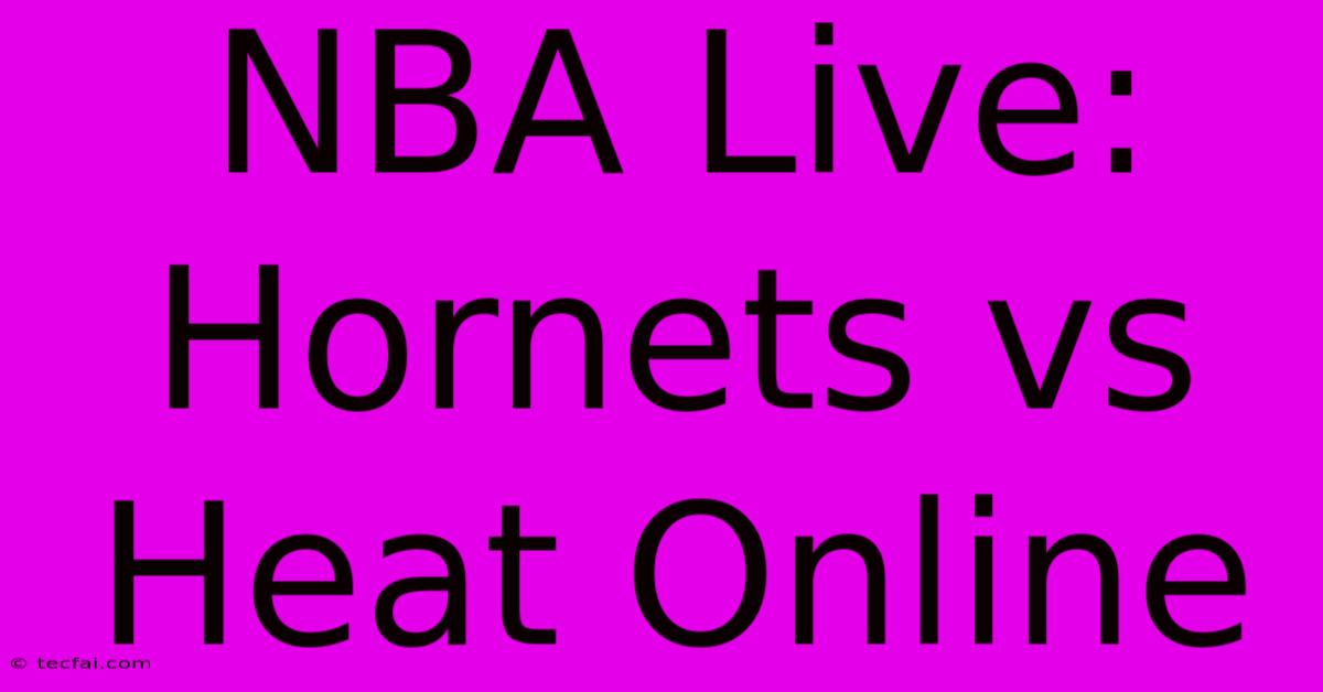 NBA Live: Hornets Vs Heat Online