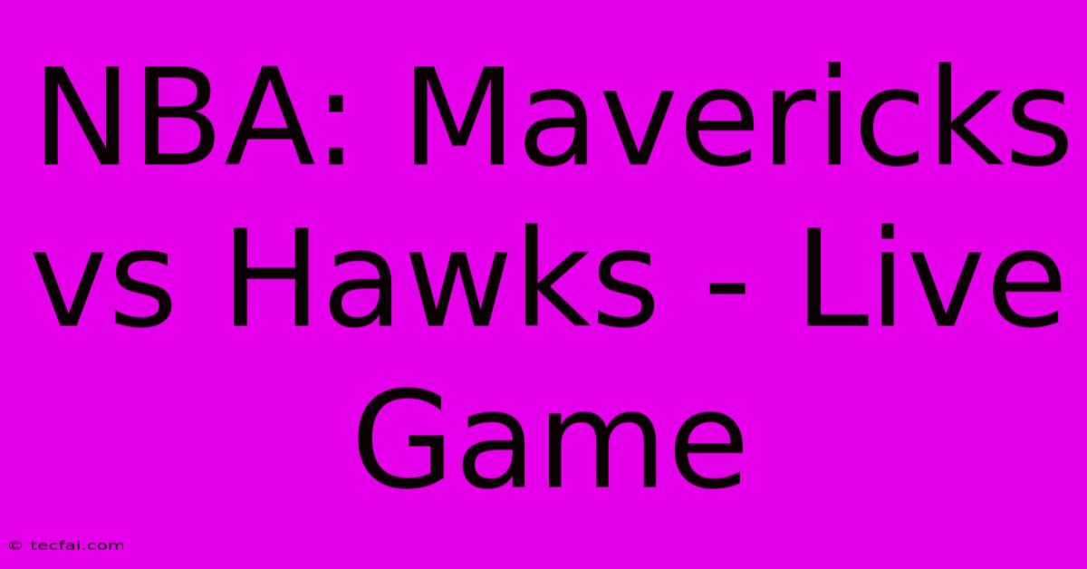 NBA: Mavericks Vs Hawks - Live Game