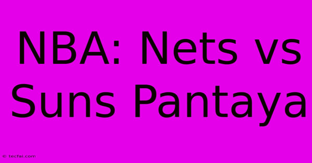 NBA: Nets Vs Suns Pantaya