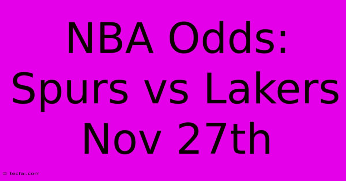 NBA Odds: Spurs Vs Lakers Nov 27th