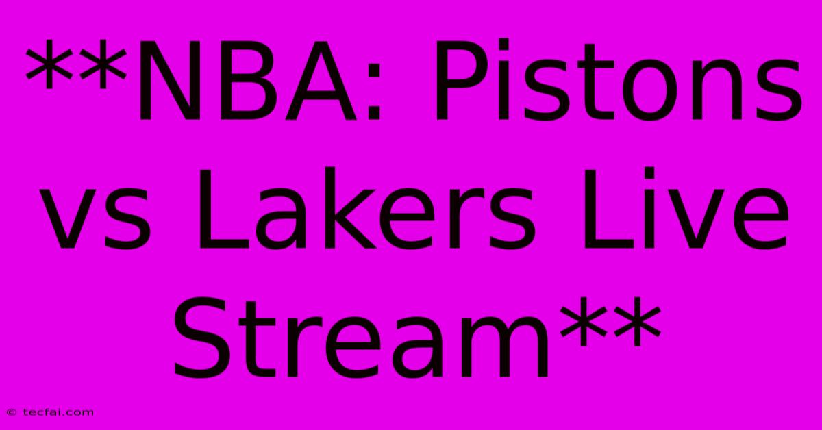 **NBA: Pistons Vs Lakers Live Stream**