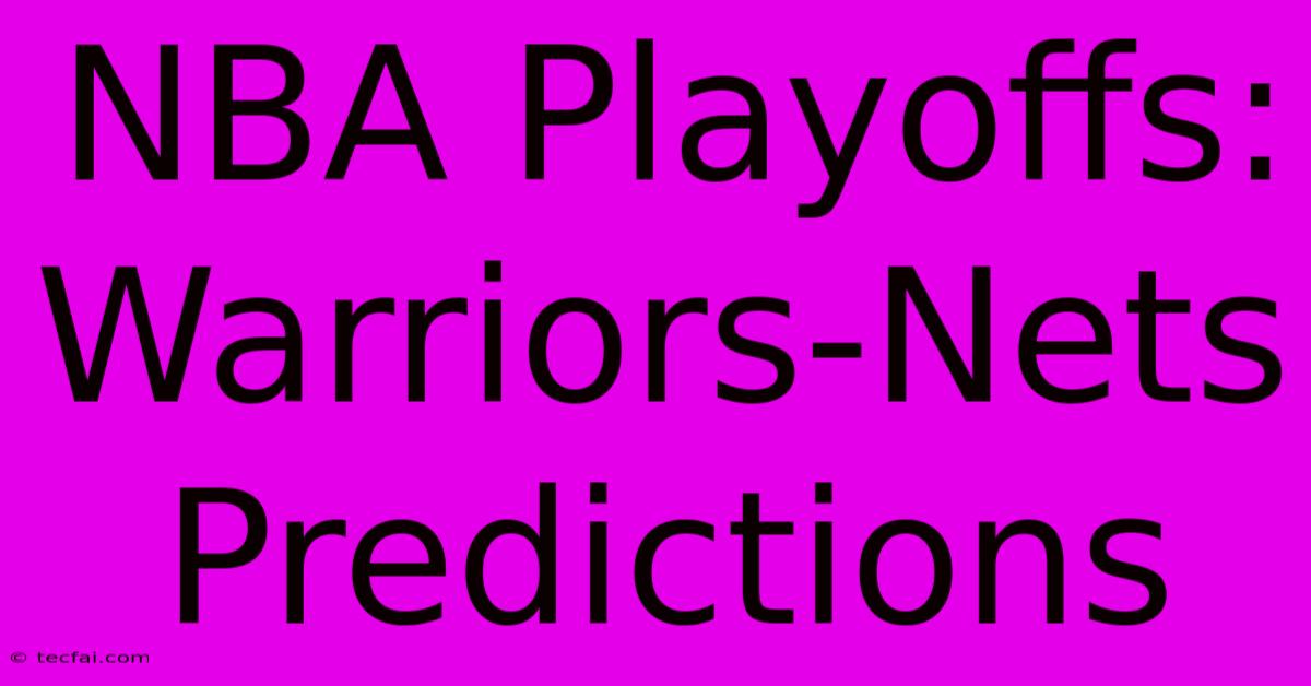 NBA Playoffs: Warriors-Nets Predictions