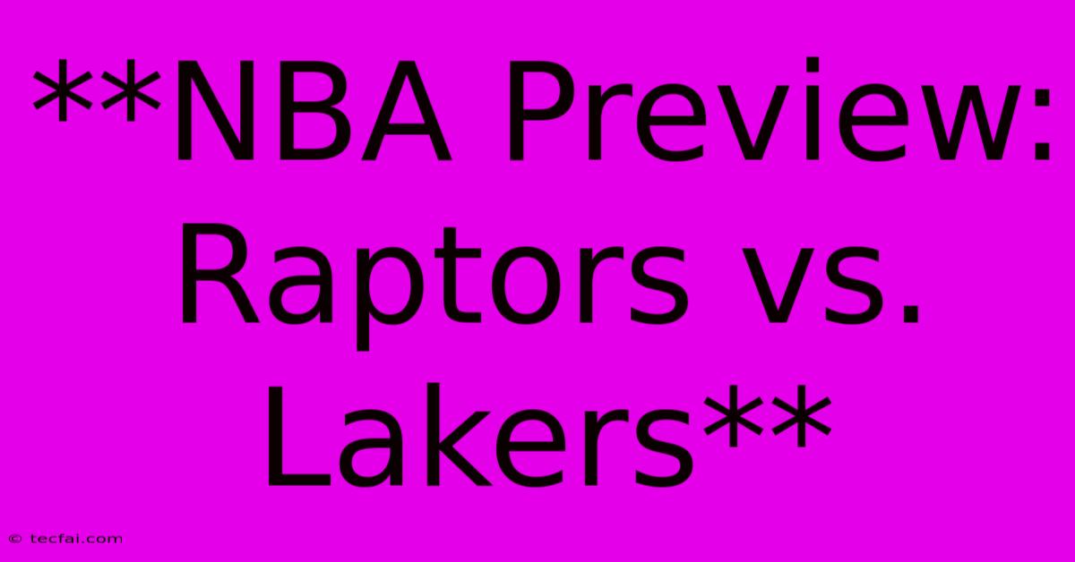 **NBA Preview: Raptors Vs. Lakers**