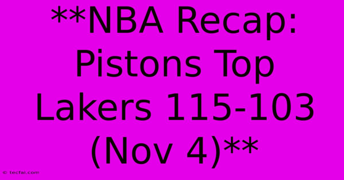 **NBA Recap: Pistons Top Lakers 115-103 (Nov 4)**