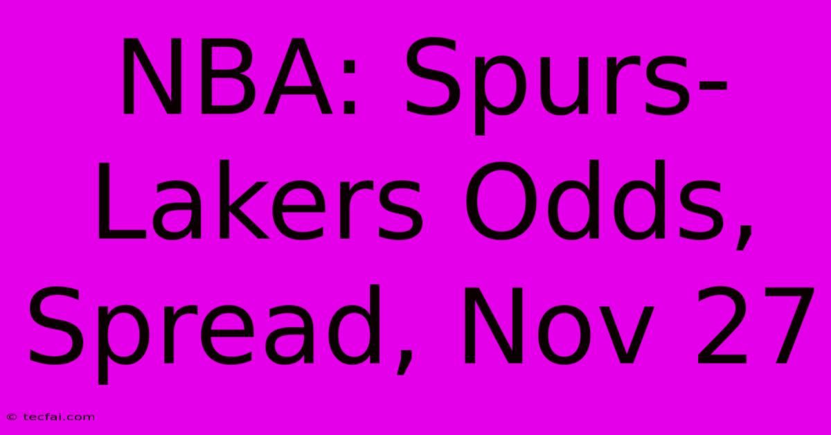 NBA: Spurs-Lakers Odds, Spread, Nov 27