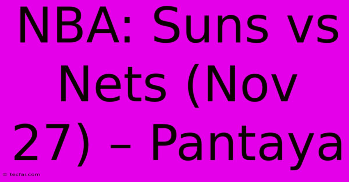 NBA: Suns Vs Nets (Nov 27) – Pantaya