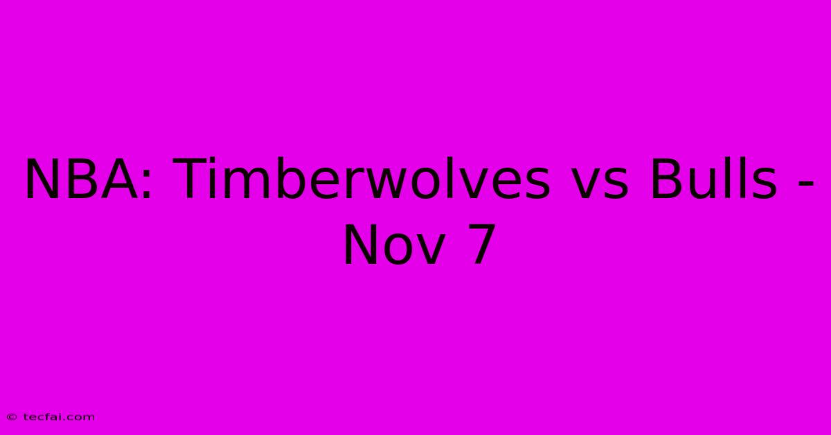 NBA: Timberwolves Vs Bulls - Nov 7