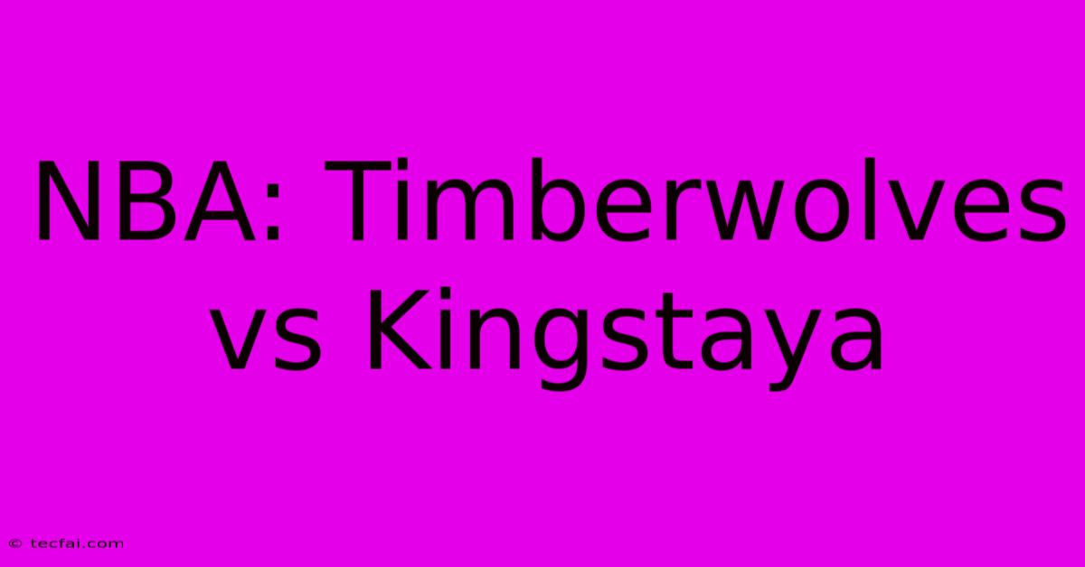 NBA: Timberwolves Vs Kingstaya