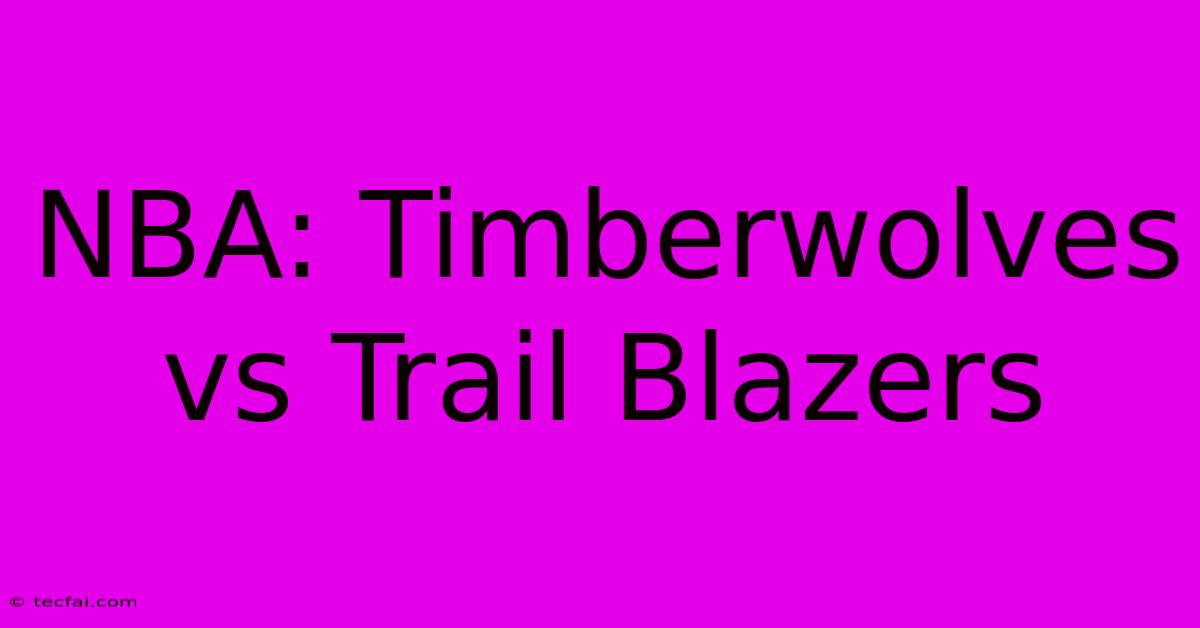 NBA: Timberwolves Vs Trail Blazers