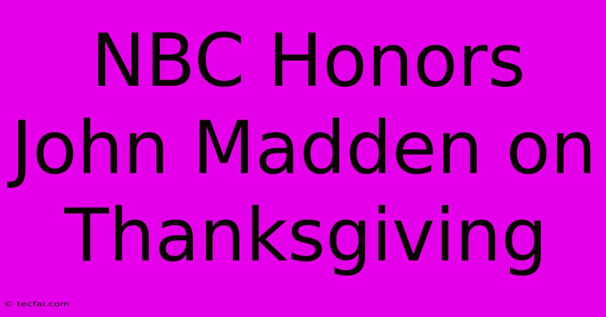 NBC Honors John Madden On Thanksgiving