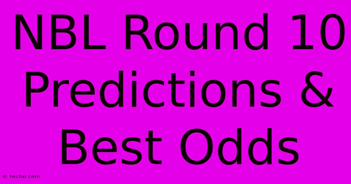 NBL Round 10 Predictions & Best Odds