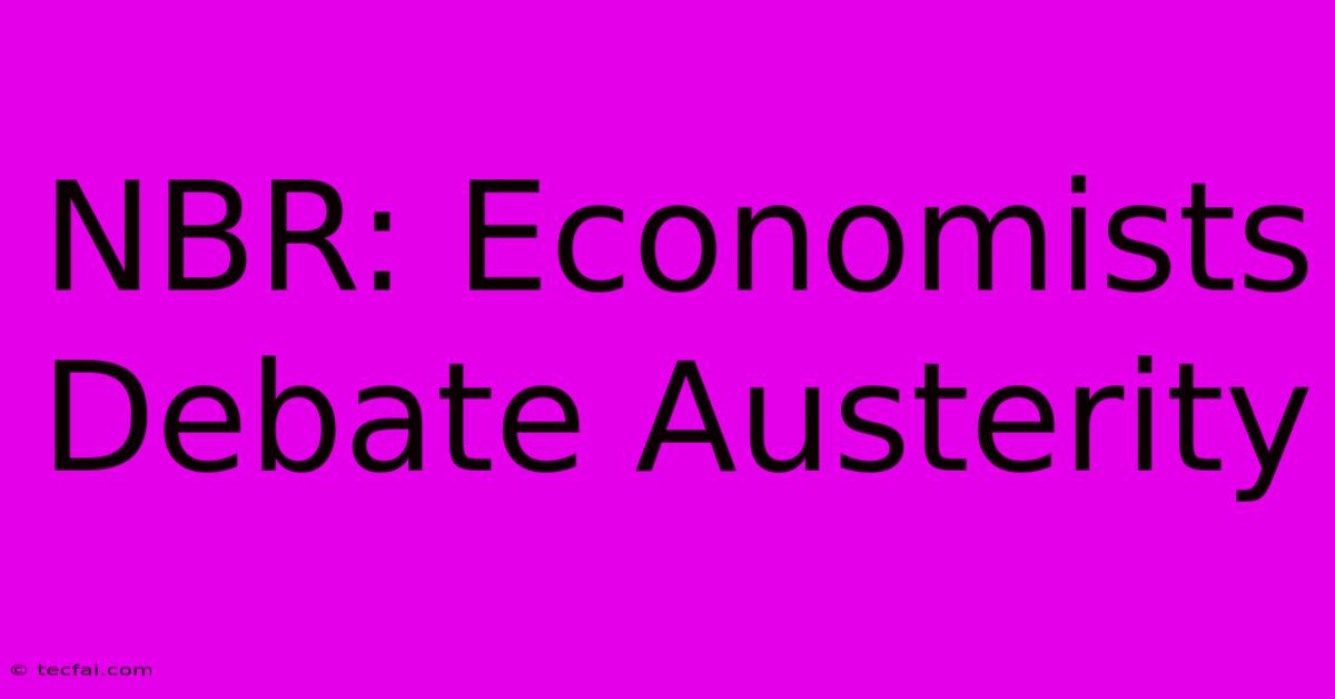 NBR: Economists Debate Austerity