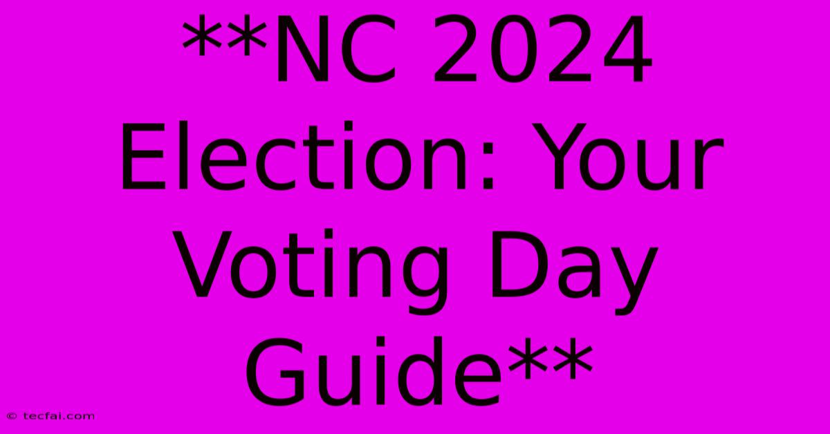 **NC 2024 Election: Your Voting Day Guide** 