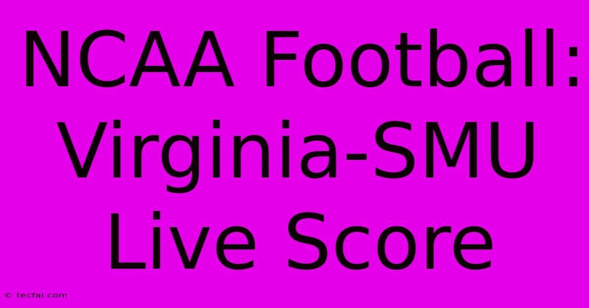 NCAA Football: Virginia-SMU Live Score