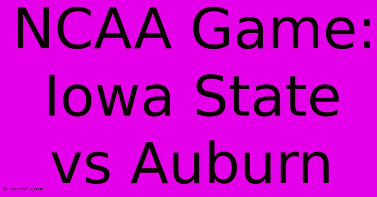 NCAA Game: Iowa State Vs Auburn