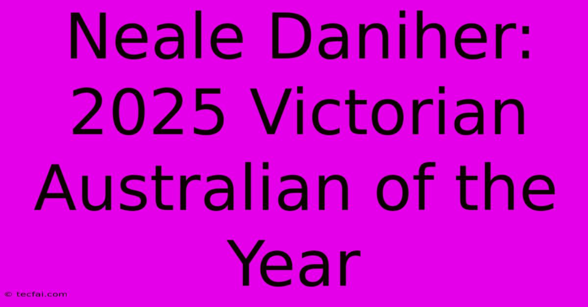 Neale Daniher: 2025 Victorian Australian Of The Year