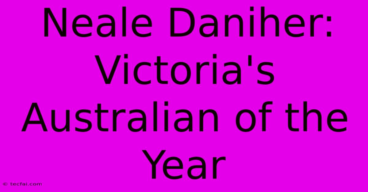 Neale Daniher: Victoria's Australian Of The Year