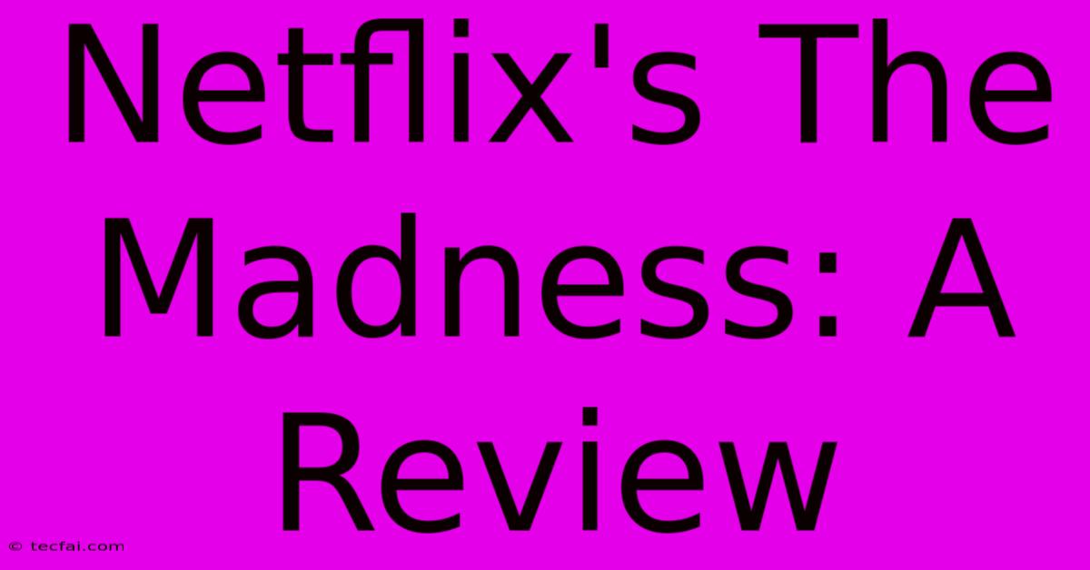 Netflix's The Madness: A Review