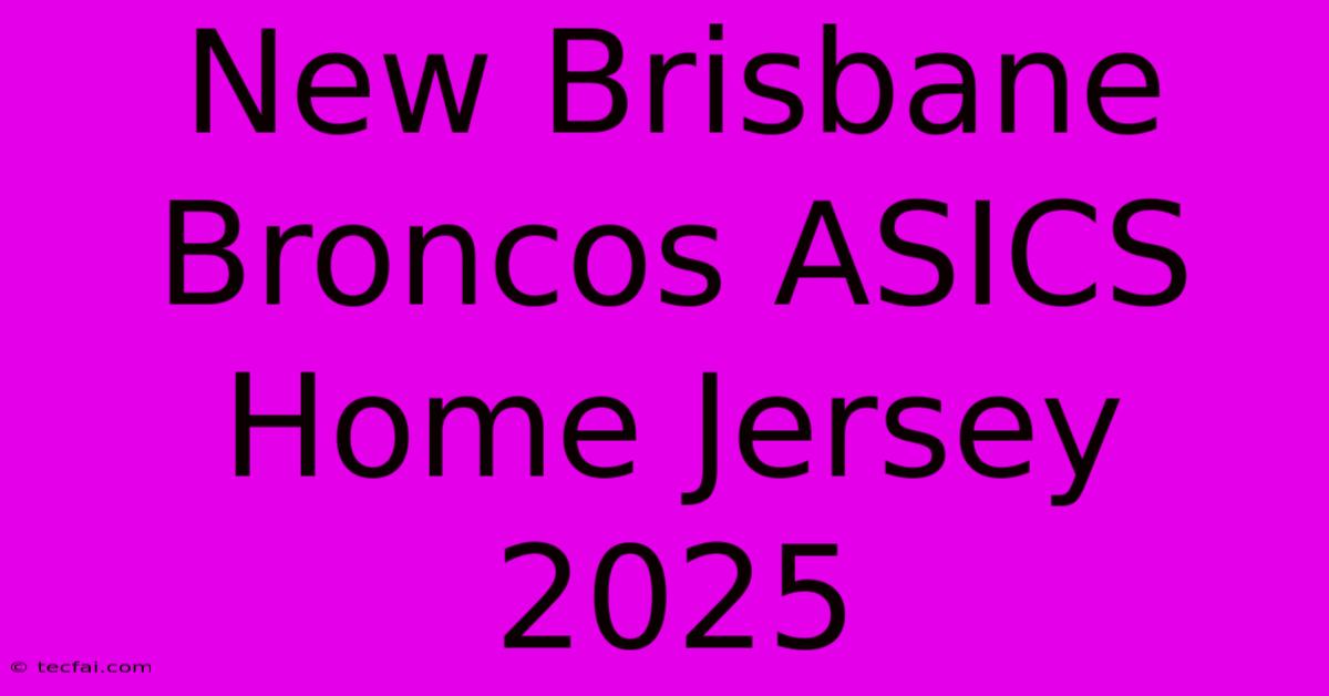 New Brisbane Broncos ASICS Home Jersey 2025 