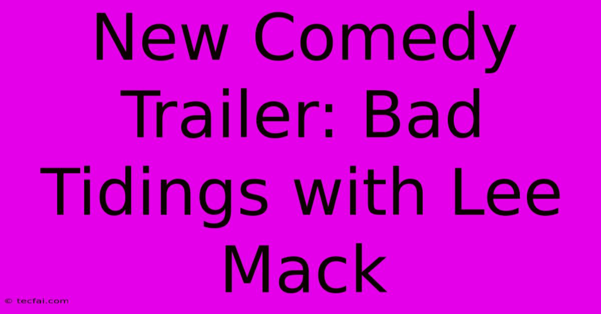 New Comedy Trailer: Bad Tidings With Lee Mack