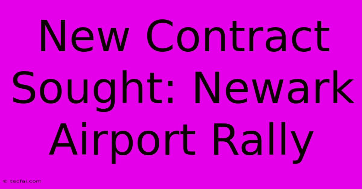 New Contract Sought: Newark Airport Rally