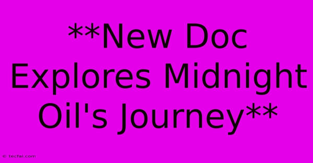 **New Doc Explores Midnight Oil's Journey** 