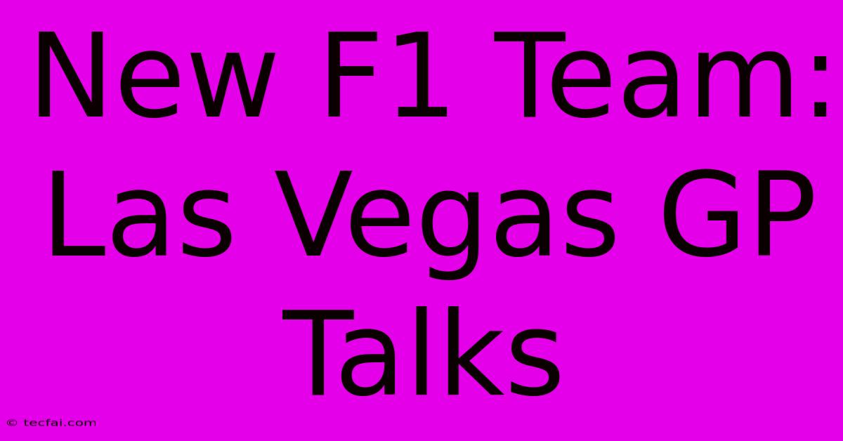 New F1 Team: Las Vegas GP Talks