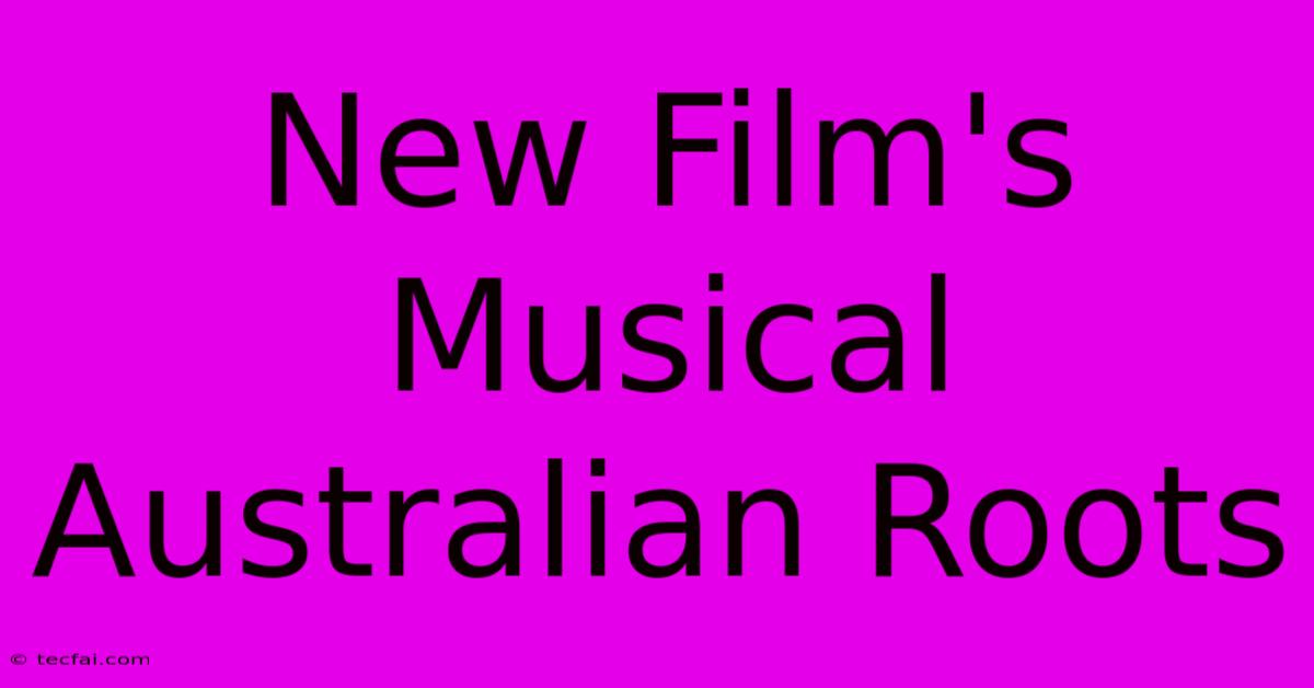 New Film's Musical Australian Roots