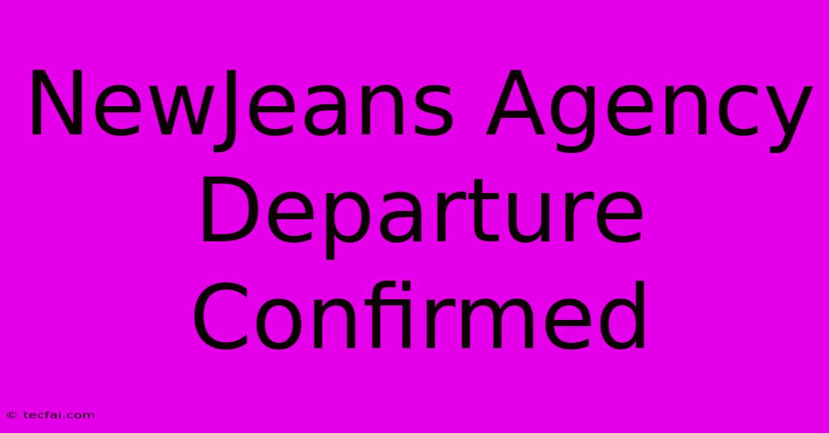 NewJeans Agency Departure Confirmed