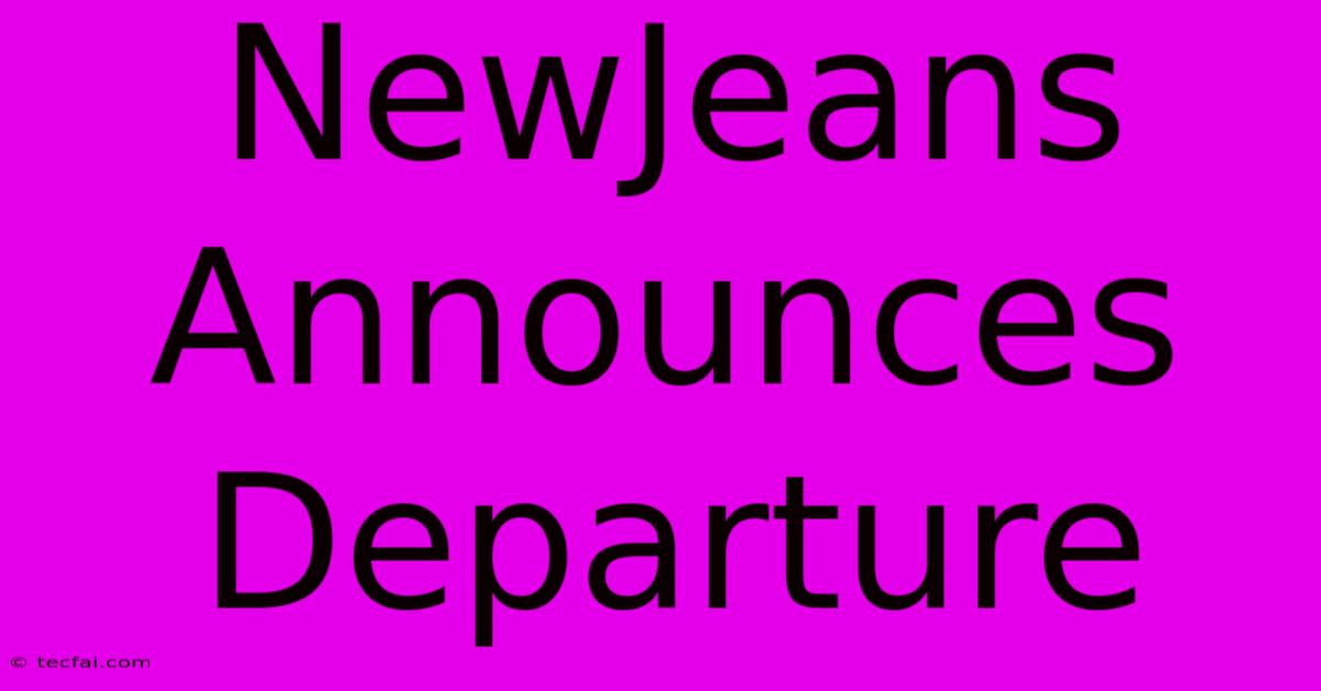 NewJeans Announces Departure